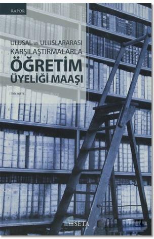 Ulusal ve Uluslararası Karşılaştırmalarla Öğretim Üyeliği Maaşı
