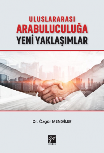 Uluslararası Arabuluculuğa Yeni Yaklaşımlar