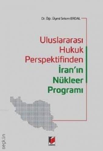 Uluslararası Hukuk Perspektifinden İran'ın Nükleer Programı Selcen Erd