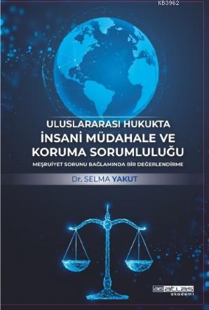 UluslararasI Hukukta İnsani Müdahale Ve Koruma Sorumluluğu Selma Yakut