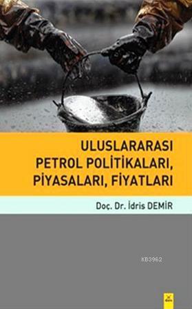 Uluslararası Petrol Politikaları, Piyasaları, Fiyatları