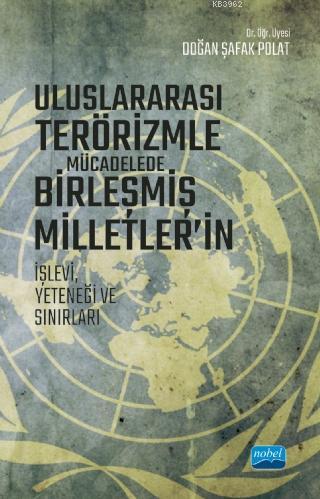 Uluslararası Terörizmle Mücadelede Birleşmiş Milletler'in İşlevi, Yeteneği ve Sınırları