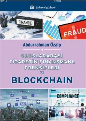 Uluslararası Ticaretin Finansmanı, Prensipleri ve Blockchain Abdurrahm