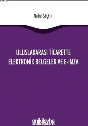 Uluslararası Ticarette Elektronik Belgeler ve E-İmza