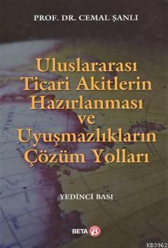 Uluslararası Ticari Akitlerin Hazırlanması ve Uyuşmazlıkların Çözüm Yolları