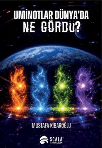 Uminotlar Dünya'da Ne Gördü? Mustafa Kibaroğlu