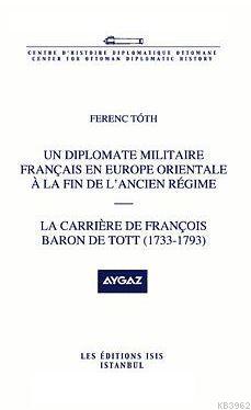 Un Diplomate Militaire Français En Europe Orientale À La Fin De L'ancien Régime La Carrière