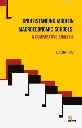 Understanding Modern Macroeconomic Schools : A Comparative Analysis F.
