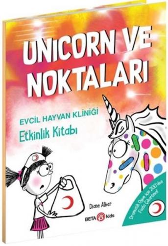 Unicorn ve Noktaları - Evcil Hayvan Kliniği Etkinlik Kitabı Diane Albe
