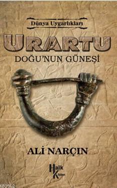Urartu Doğu'nun Güneşi Ali Narçın