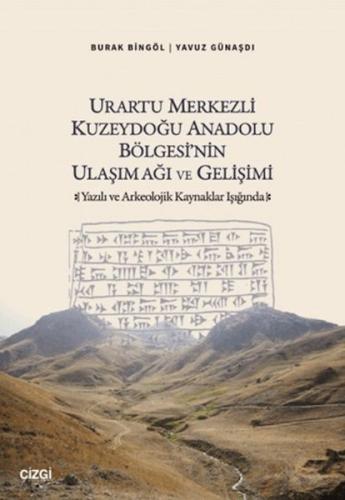 Urartu Merkezli Kuzeydoğu Anadolu Bölgesi'nin Ulaşım Ağı ve Gelişimi B