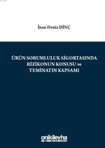 Ürün Sorumluluk Sigortasında Rizikonun Konusu ve Teminatın Kapsamı