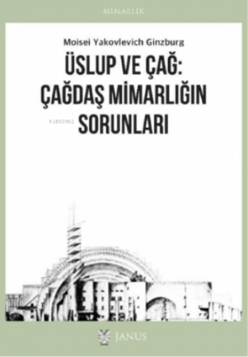 Üslup ve Çağ: Çağdaş Mimarlığın Sorunları