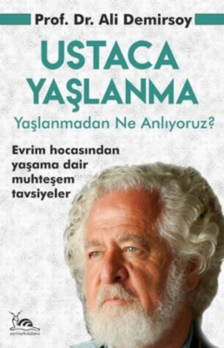 Ustaca Yaşlanma Yaşlanmadan Ne Anlıyoruz? Ali Demirsoy