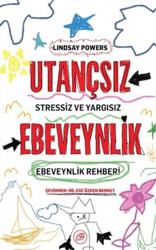 Utançsız Ebeveynlik: Stressiz ve Yargısız Ebeveynlik Rehberi