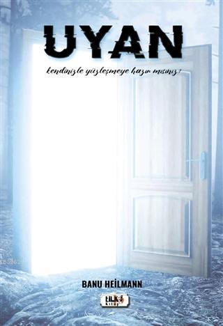 Uyan; Kendinizle Yüzleşmeye Hazır Mısınız ?