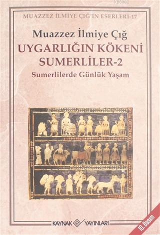 Uygarlığın Kökeni Sumerliler - 2; Sumerlilerde Günlük Yaşam
