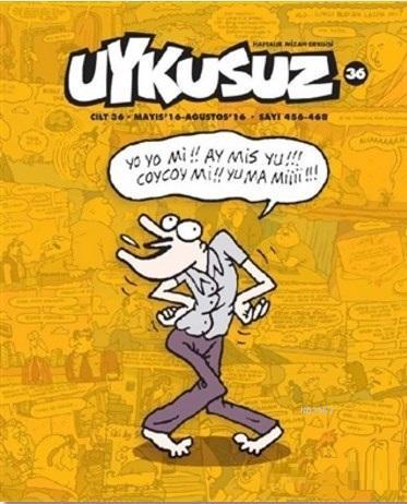 Uykusuz Dergisi Cilt 36 (Mayıs-16 Ağustos 16 Sayı 456-468)