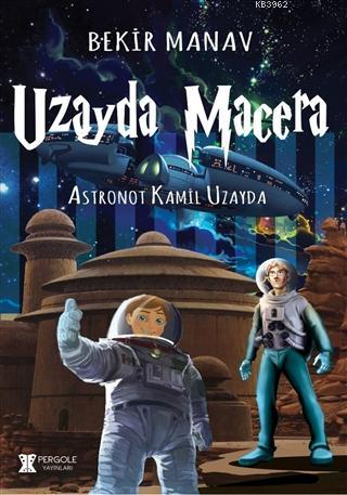 Uzayda Macera - Astronot Kamil Uzayda Bekir Manav