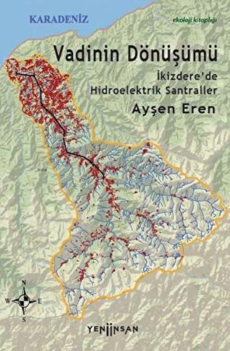Vadinin Dönüşümü: İkizdere’de Hidroelektrik Santraller Ayşen Eren