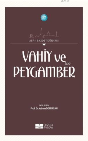 Vahiy ve Peygamber (Sas); Asr-ı Saadet Dünyası (17)