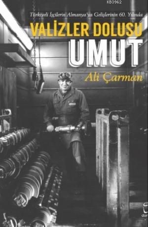 Valizler Dolusu Umut; Türkiyeli İşçilerin Almanya'ya Gelişlerinin 60. Yılında