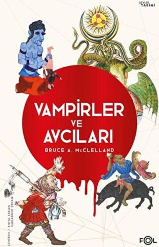 Vampirler ve Avcıları – Ölüyü Öldürmenin Kültürel Tarihi Bruce A. Mccl