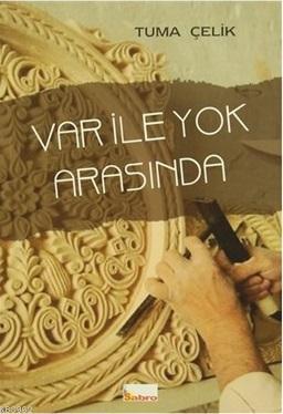 Var ile Yok Arasında Tuma Çelik