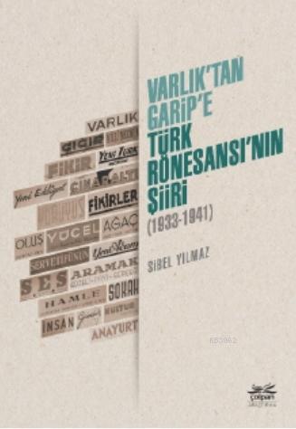 Varlık'tan Garip'e - Türk Rönesansı'nın Şiiri (1933 - 1941) Sibel Yılm