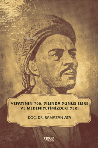 Vefatinin 700 Yılında Yunus Emre Ve Medeniyetimizdeki Yeri