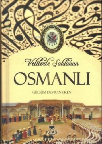 Velilerle Şahlanan Osmanlı 1.cilt Gülsüm Devran Eken