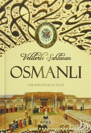 Velilerle Şahlanan Osmanlı Gülsüm Devran Eken