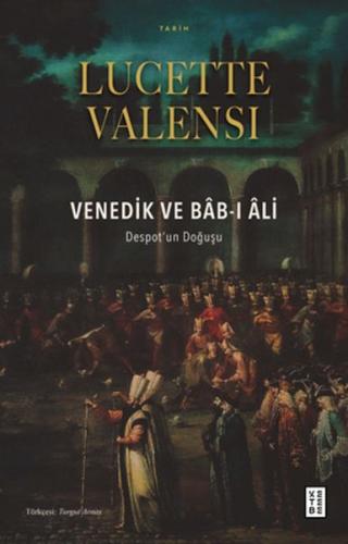 Venedik ve Bâb-ı Âli Lucette Valensi