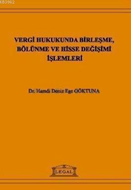 Vergi Hukukunda Birleşme, Bölünme ve Hisse Değişimi İşlemleri