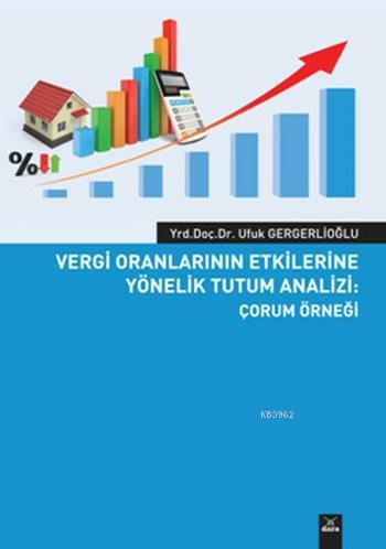 Vergi Oranlarının Etkilerine Yönelik Tutum Analizi; Çorum Örneği
