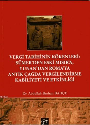 Vergi Tarihinin Kökenleri Sümer'den Eski Mısır'a Yunan'dan Roma'ya Antik Çağda Vergilendirme Kabil; Antik Çağda Vergilendirme Kabiliyeti ve Etkinliği