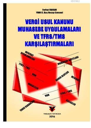 Vergi Usul Kanunu Muhasebe Uygulamaları ve TFRS / TMS Karşılaştırmaları
