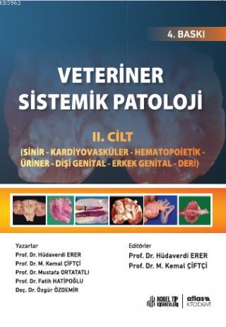 Veteriner Sistemik Patoloji -  Sinir - Kardiyovasküler- Hematopoietik - Üriner (2.Cilt); Dişi Genital - Erkek Genital - Deri