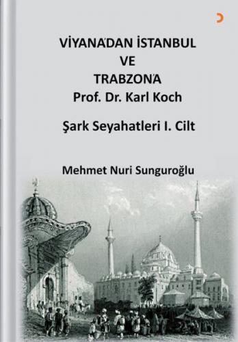 Viyana’dan İstanbul ve Trabzon’a Prof. Dr. Karl Kock Şark Seyahatleri 