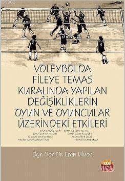 Voleybolda Fileye Temas Kuralında Yapılan Değişikliklerin Oyun ve Oyuncular Üzerindeki Etkileri