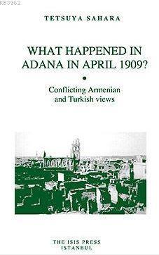 What happened in adana in april 1909? Conflicting armenian and turkish views