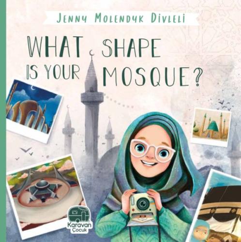 What Shape Is Your Mosque?, Jenny Molendyk Divleli Jenny Molendyk Divl