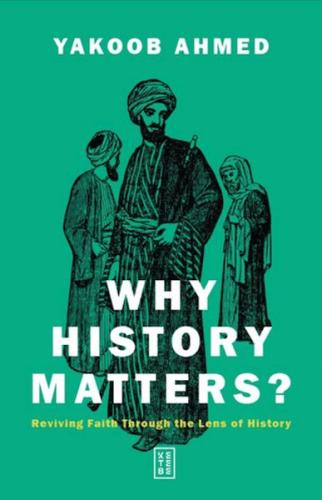 Why History Matters? Yakoob Ahmed