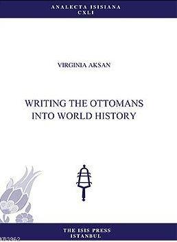 Writing The Ottomans Into World History