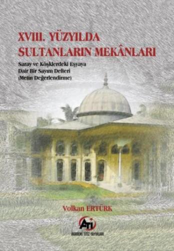 XVIII. Yüzyılda Sultanların Mekanları Volkan Ertürk