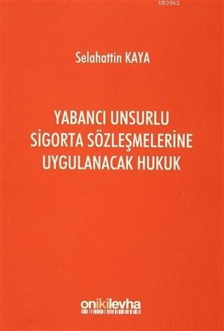 Yabancı Unsurlu Sigorta Sözleşmelerine Uygulanacak Hukuk