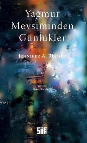 Yağmur Mevsiminden Günlükler Jennifer A. Reimer