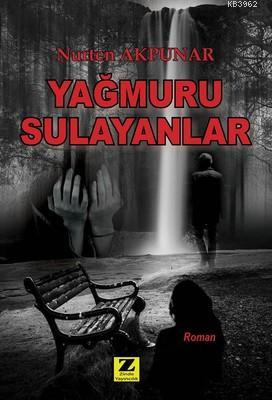 Yağmuru Sulayanlar Nurten Akpunar