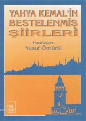 Yahya Kemal'in Bestelenmiş Şiirleri Yusuf Ömürlü
