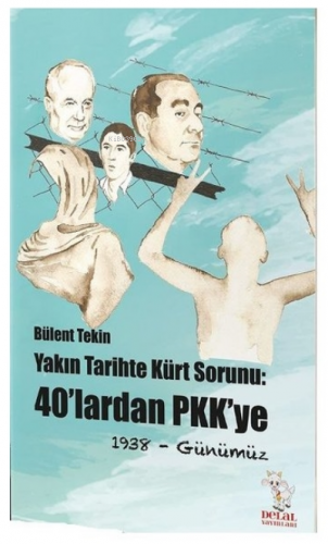 Yakın Tarihte Kürt Sorunu-40'lardan PKK'ye Bülent Tekin